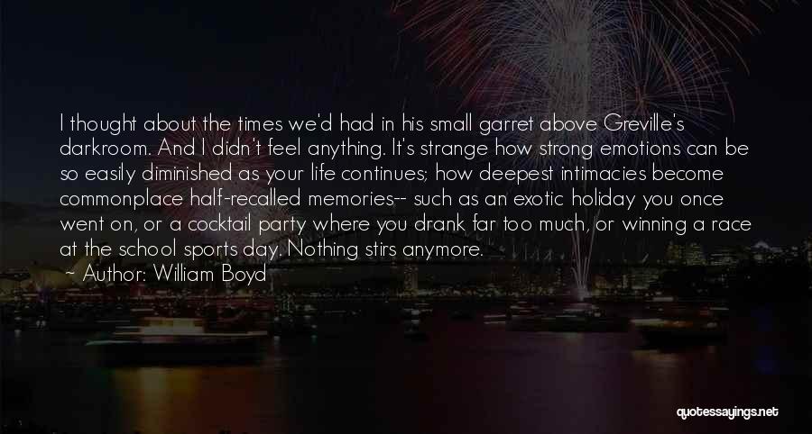 Memories Of School Life Quotes By William Boyd