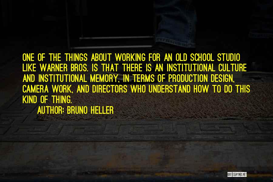 Memories Of School Quotes By Bruno Heller