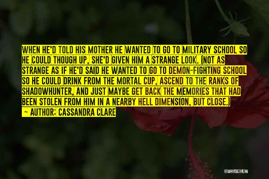 Memories Of School Quotes By Cassandra Clare