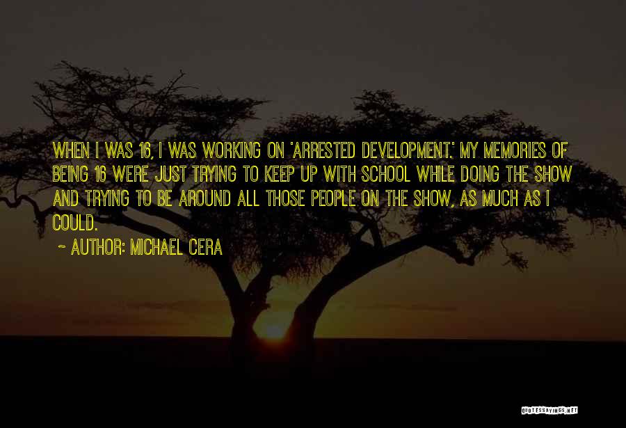 Memories Of School Quotes By Michael Cera