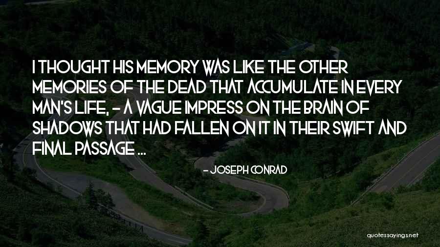 Memories Of The Dead Quotes By Joseph Conrad