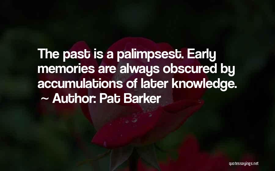 Memories Of The Past Quotes By Pat Barker