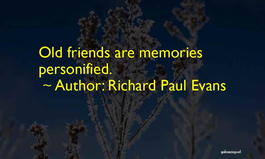 Memories Old Friends Quotes By Richard Paul Evans