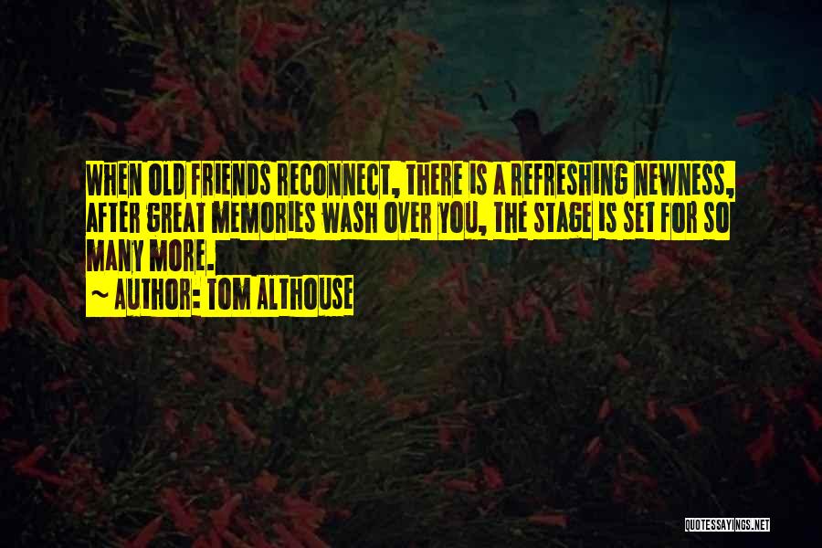 Memories Old Friends Quotes By Tom Althouse