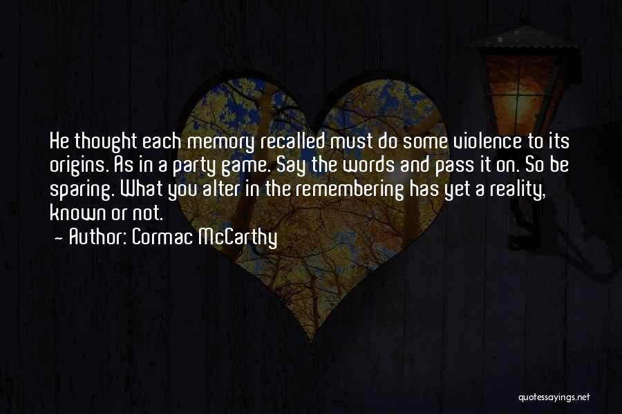 Memories Recalled Quotes By Cormac McCarthy