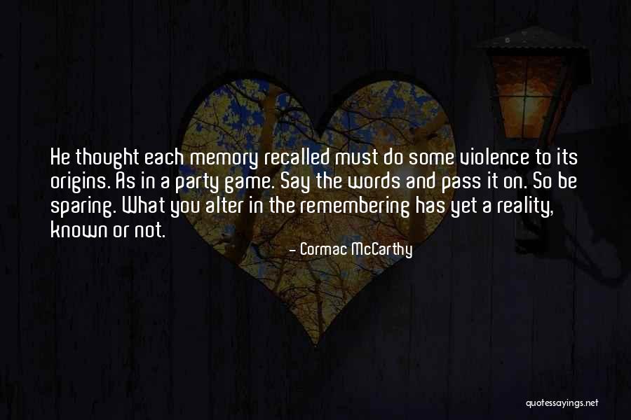 Memories Recalled Quotes By Cormac McCarthy