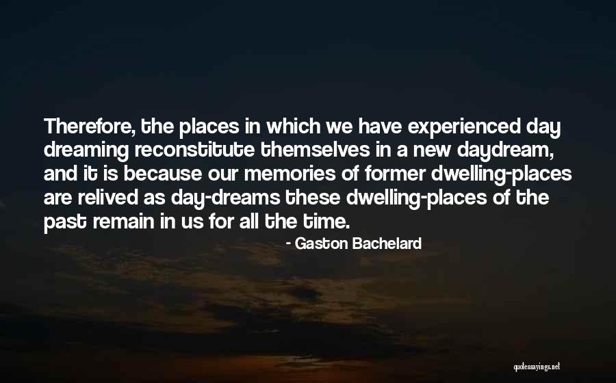 Memories Relived Quotes By Gaston Bachelard Memories Relived Quotes By Gaston Bachelard