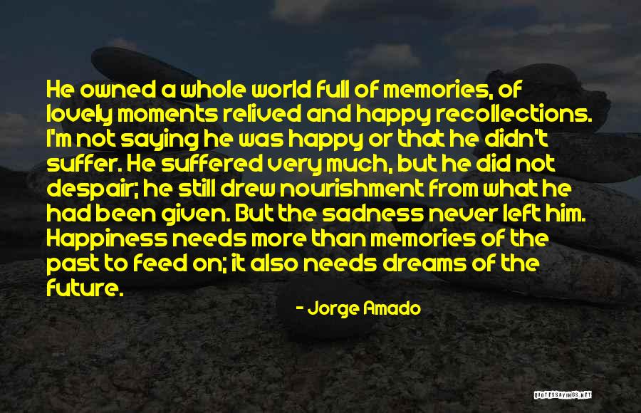 Memories Relived Quotes By Jorge Amado Memories Relived Quotes By Jorge Amado