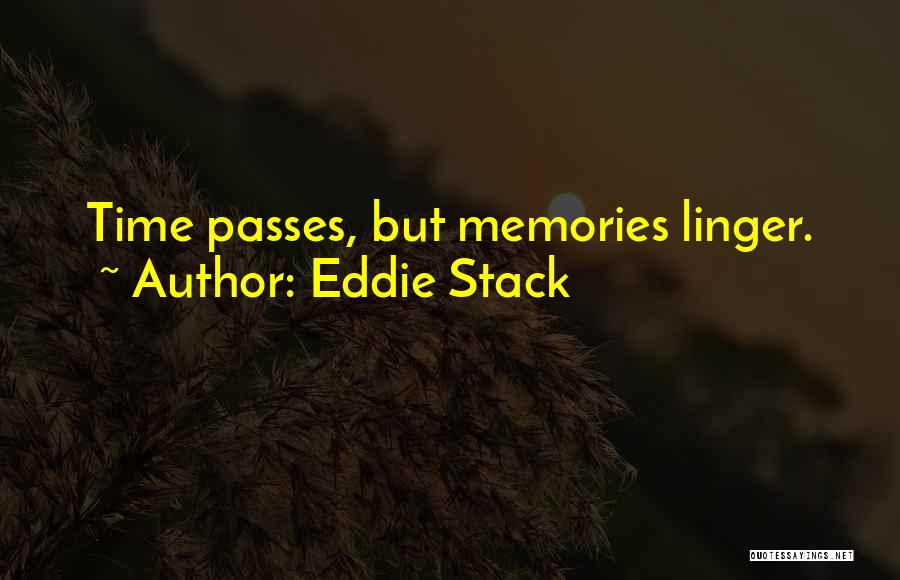 Memories Sayings And Quotes By Eddie Stack