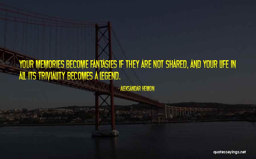Memories Shared Quotes By Aleksandar Hemon Memories Shared Quotes By Aleksandar Hemon