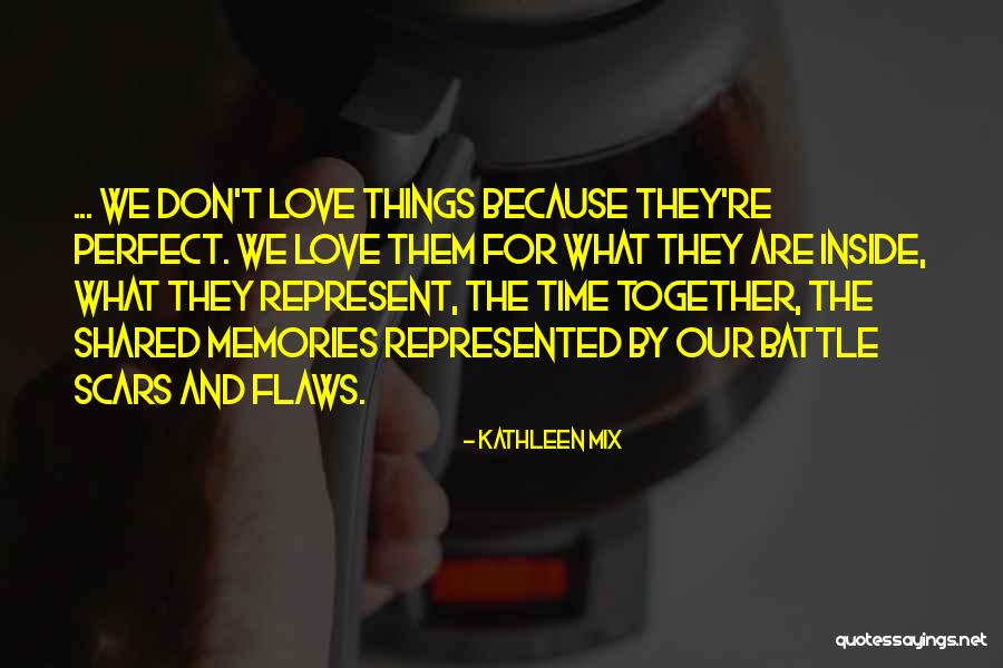 Memories Shared Quotes By Kathleen Mix Memories Shared Quotes By Kathleen Mix