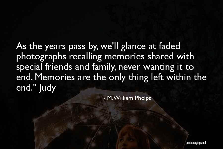 Memories Shared Quotes By M. William Phelps Memories Shared Quotes By M. William Phelps