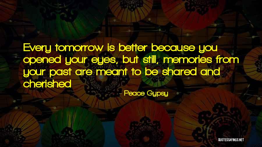 Memories Shared Quotes By Peace Gypsy Memories Shared Quotes By Peace Gypsy