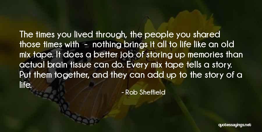 Memories Shared Quotes By Rob Sheffield Memories Shared Quotes By Rob Sheffield