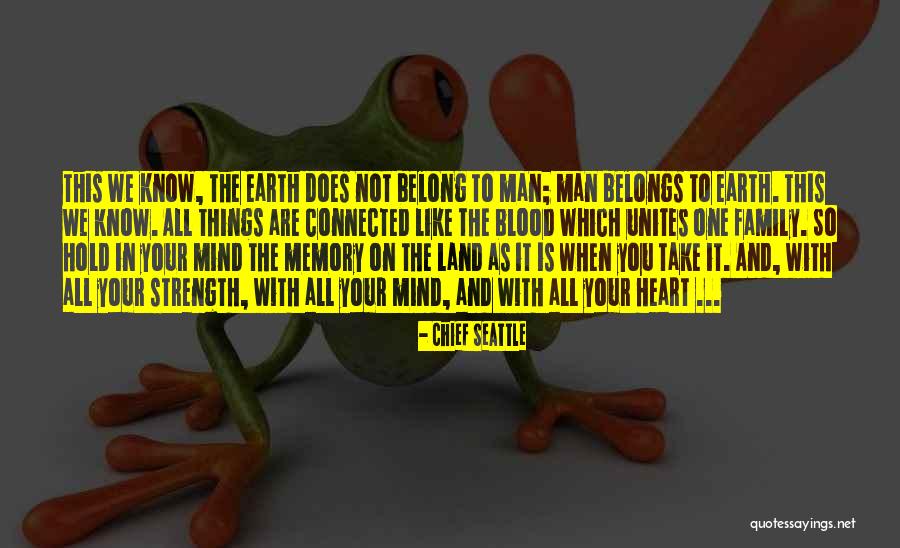 Memories Strength Quotes By Chief Seattle Memories Strength Quotes By Chief Seattle