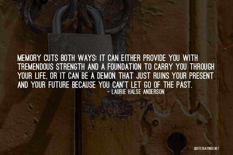 Memories Strength Quotes By Laurie Halse Anderson Memories Strength Quotes By Laurie Halse Anderson