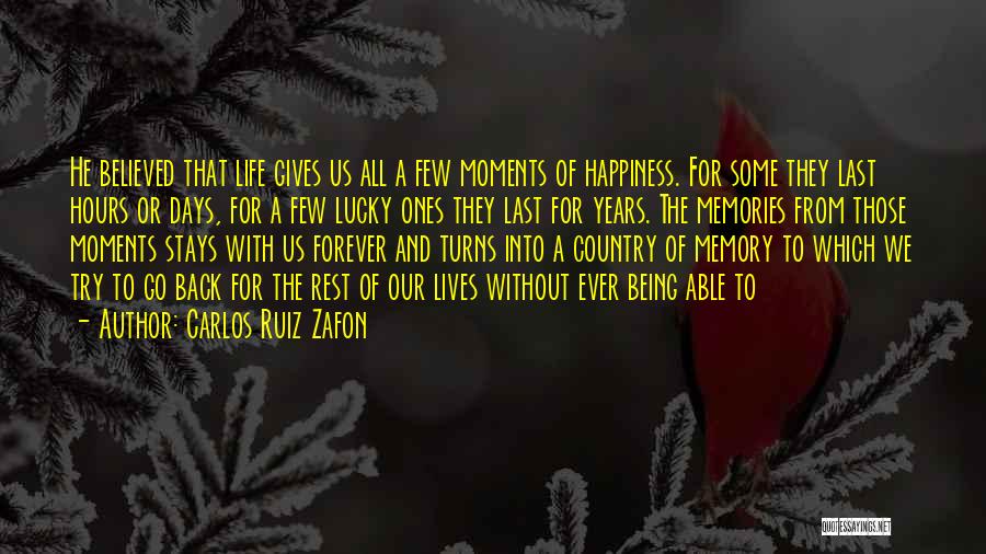 Memories That Will Last Forever Quotes By Carlos Ruiz Zafon