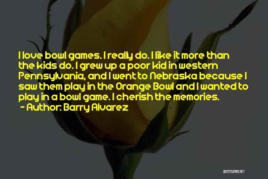 Memories To Cherish Quotes By Barry Alvarez