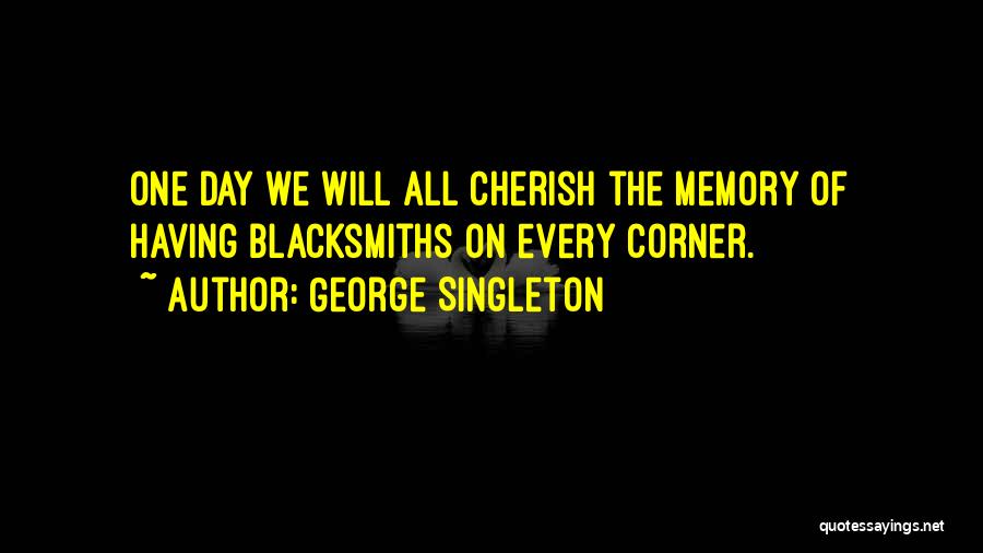 Memories To Cherish Quotes By George Singleton