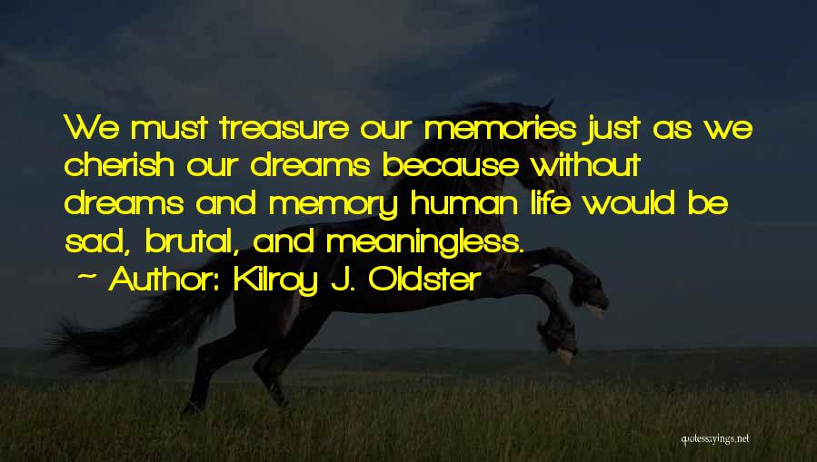 Memories To Cherish Quotes By Kilroy J. Oldster