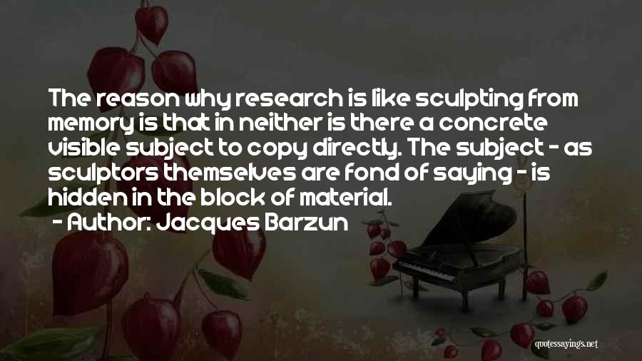 Memories Vs Material Things Quotes By Jacques Barzun