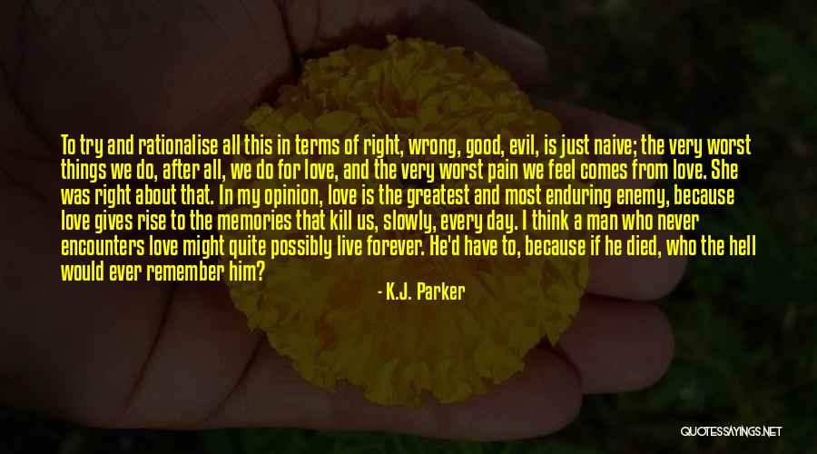 Memories Will Live Forever Quotes By K.J. Parker Memories Will Live Forever Quotes By K.J. Parker