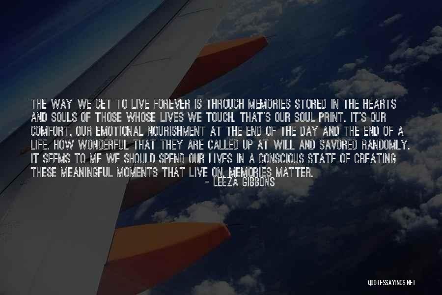 Memories Will Live Forever Quotes By Leeza Gibbons Memories Will Live Forever Quotes By Leeza Gibbons