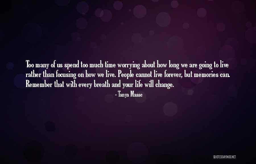 Memories Will Live Forever Quotes By Tanya Masse Memories Will Live Forever Quotes By Tanya Masse