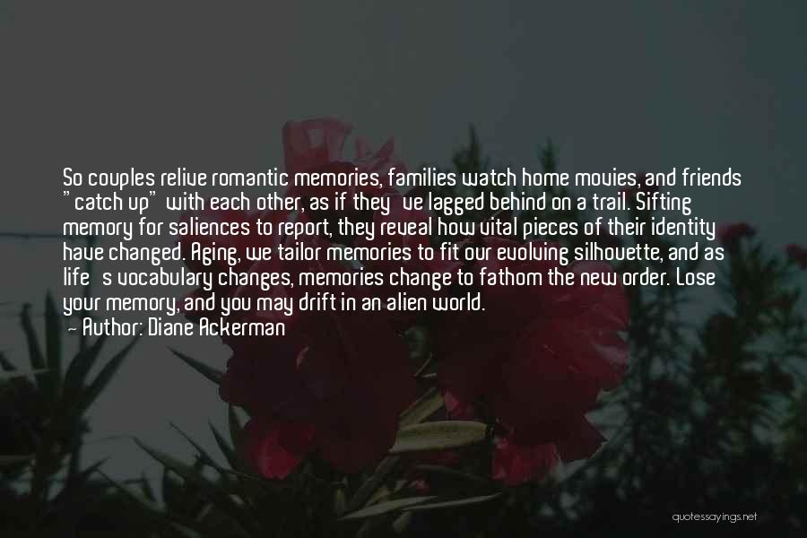 Memories With Friends Quotes By Diane Ackerman