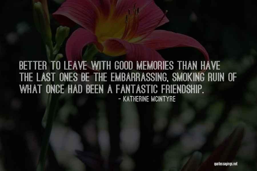 Memories With Friends Quotes By Katherine McIntyre