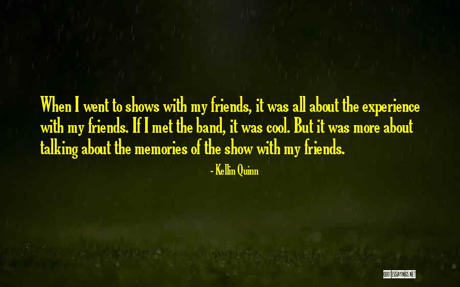 Memories With Friends Quotes By Kellin Quinn