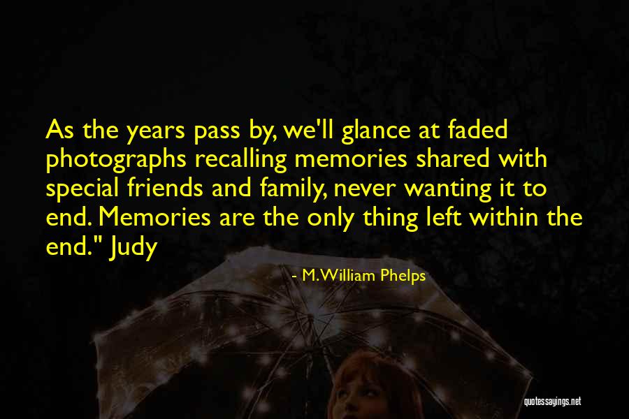 Memories With Friends Quotes By M. William Phelps