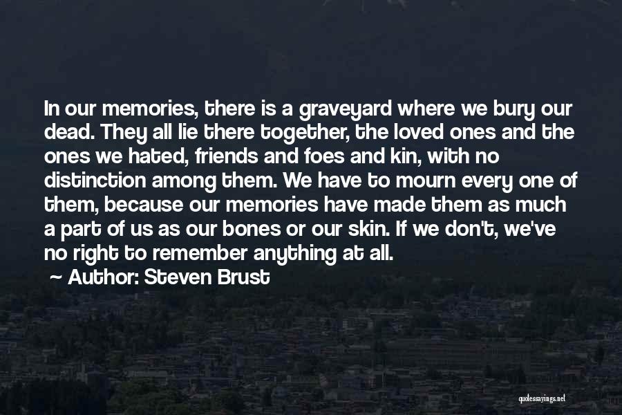 Memories With Friends Quotes By Steven Brust