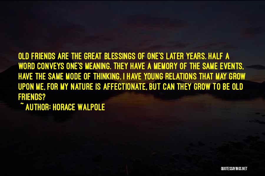 Memories With Old Friends Quotes By Horace Walpole