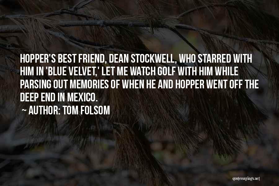 Memories With Your Best Friend Quotes By Tom Folsom