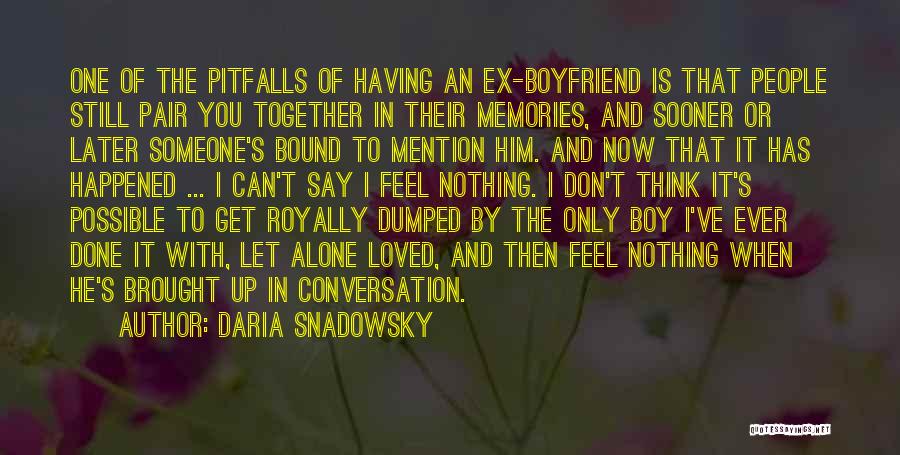 Memories With Your Boyfriend Quotes By Daria Snadowsky