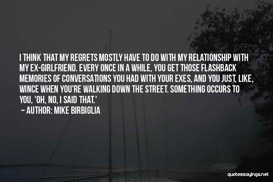 Memories With Your Ex Quotes By Mike Birbiglia