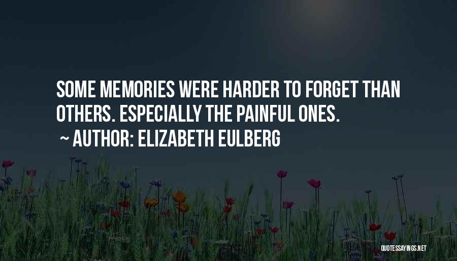 Memories You Can't Forget Quotes By Elizabeth Eulberg