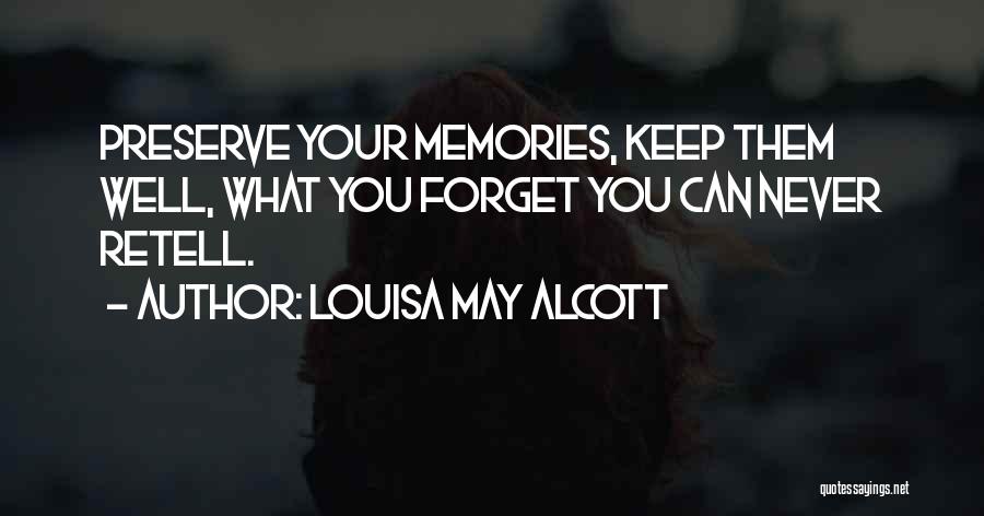 Memories You Can't Forget Quotes By Louisa May Alcott