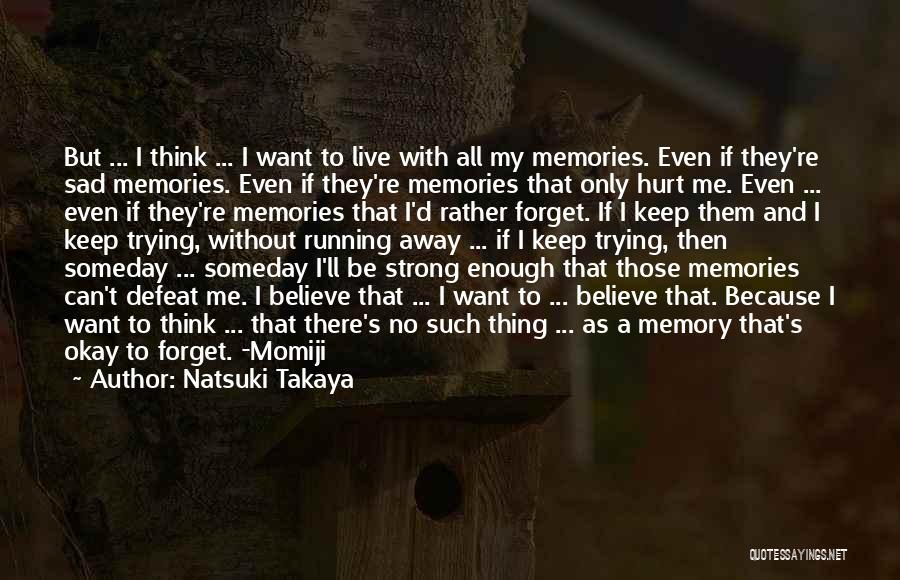 Memories You Can't Forget Quotes By Natsuki Takaya