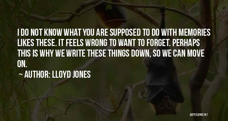 Memories You Want To Forget Quotes By Lloyd Jones