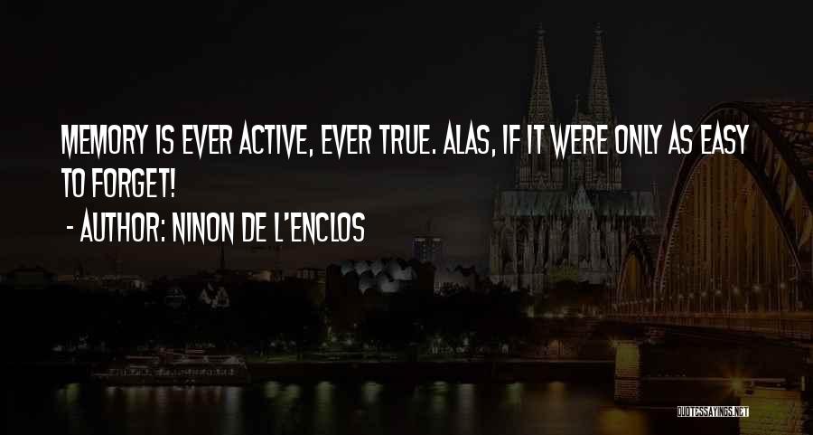 Memories You Want To Forget Quotes By Ninon De L'Enclos