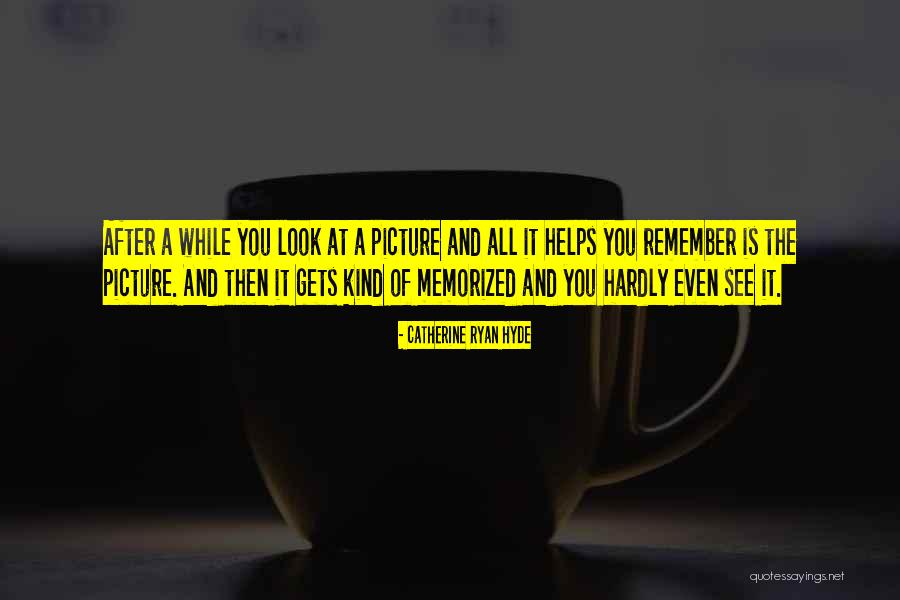 Memorized Quotes By Catherine Ryan Hyde