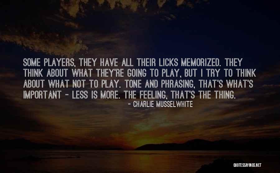 Memorized Quotes By Charlie Musselwhite