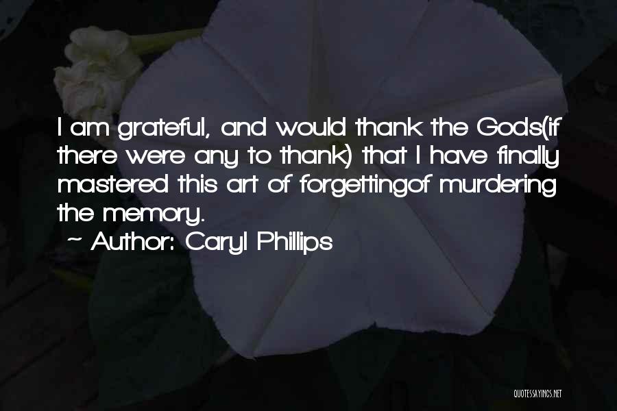 Memory And Art Quotes By Caryl Phillips