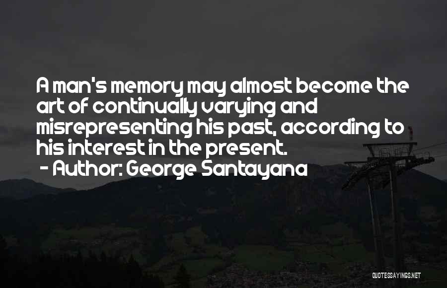 Memory And Art Quotes By George Santayana