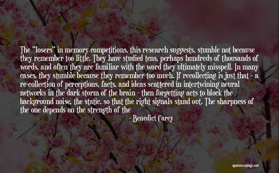 Memory And Forgetting Quotes By Benedict Carey Memory And Forgetting Quotes By Benedict Carey