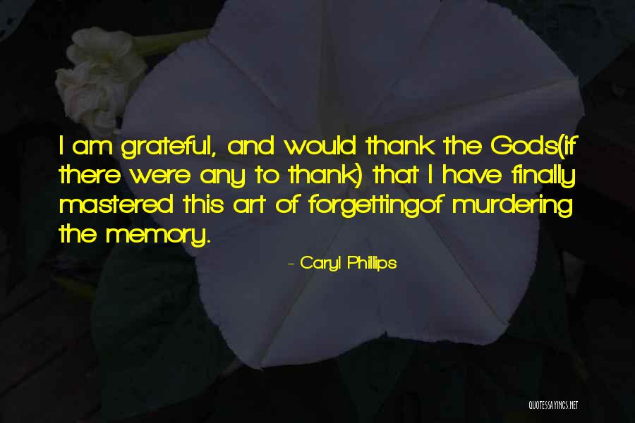 Memory And Forgetting Quotes By Caryl Phillips