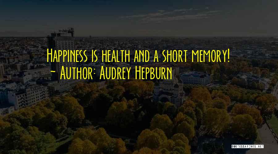 Memory And Happiness Quotes By Audrey Hepburn