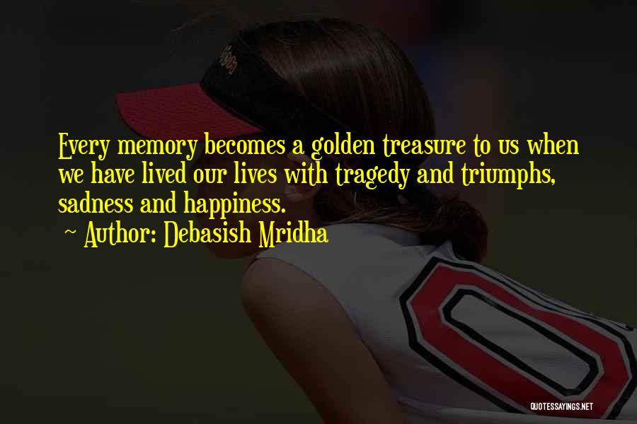 Memory And Happiness Quotes By Debasish Mridha